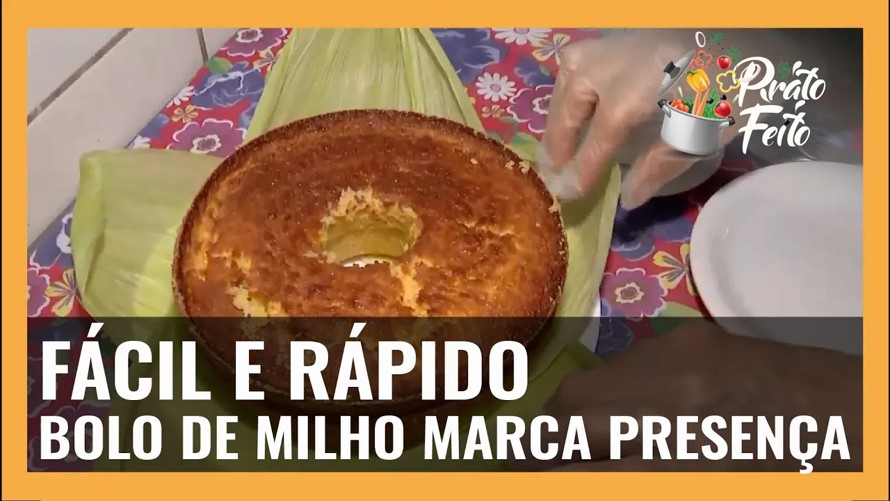 PRATO FEITO: FÁCIL E RÁPIDO. BOLO DE MILHO MARCA PRESENÇA