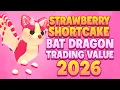 STRAWBERRY SHORTCAKE BAT DRAGON TRADING VALUE 2026 ADOPT ME