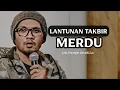 Lantunan Takbir Merdu || Ust. Hanan Attaki,Lc