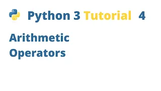 Python 3 Tutorial 4 - Arithmetic Operators