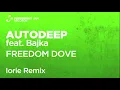 Autodeep feat. Bajka - Freedom Dove / Iorie Remix