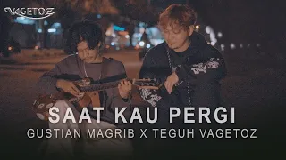 gustian magrib x teguh vagetoz saat kau pergi live cover 