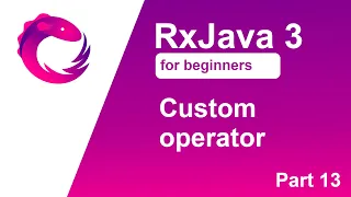 RxJava 3 tutorial for beginners - Part 13