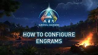 How to Configure Ark Survival Ascended Engrams Faster Unlocks
