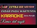 Download Lagu INDAH PADA WAKTUNYA DEWI PERSIK, KARAOKE REMIX DUT ASYIK