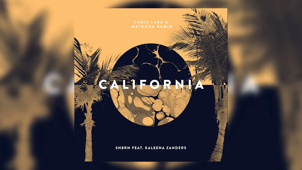 SNBRN feat. Kaleena Zanders - California (Chris Lake & Matroda Remix) [Cover Art]