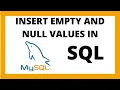 How to insert NULL and empty values in SQL table