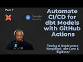 Part 7 Automate for dbt Models Using GitHub Actions End-to-End Data Pipeline