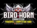 Lagu BIRD HORN COMPETITION | COMPETITION HORN | DJ HORN | HIGH GAIN HORN |#competition #soundcheck #music
