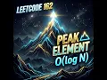 LeetCode 162 Find Peak Element in less than 5 minutes Binary Search