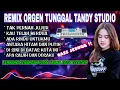 REMIX ORGEN TUNGGAL TANDY STUDIO❗Lagu kenangan versi remix egen pangky❗Mengapa tak pernah jujur