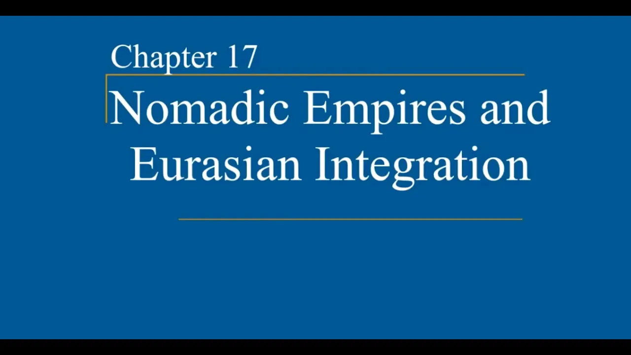 AP World History - Ch. 17 - "Nomadic Empires and Eurasian Integration"
