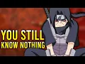 Download Lagu You STILL Know Nothing About Itachi..