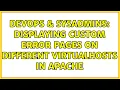 DevOps SysAdmins Displaying custom error pages on different VirtualHosts in Apache
