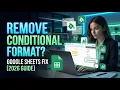 How to Remove Conditional Formatting in Google Sheets 2026 Full Guide