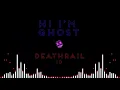 Hi I’m Ghost - DEATH RAIL [ID]