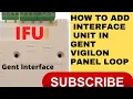 How to add an interface IFU unit in gent Vigilon panel Vigilonpanel