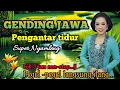 Download Lagu GENDING JAWA PENGANTAR TIDUR _ FULL 3 JAM NON-STOP_||UYON UYON SUPER NYAMLENG    ANGLES TENAN LURR