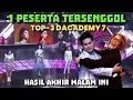 Lagu FINAL RESULTS OF THE TOP 3 OF THE THIRD NIGHT OF DANGDUT ACADEMY 7 TONIGHT!