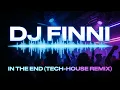 Lagu DJ Finni - In The End (Tech House Remix)