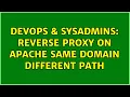 DevOps SysAdmins Reverse Proxy on Apache same domain different path