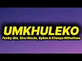 Funky Qla, Sino Msolo, Sykes \u0026 Khanya Mthethwa - Umkhuleko (lyrics)