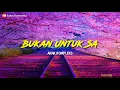 Download Lagu Bukan Untuk Sa - Anak Kompleks (Audio) Lagu timur viral 2021