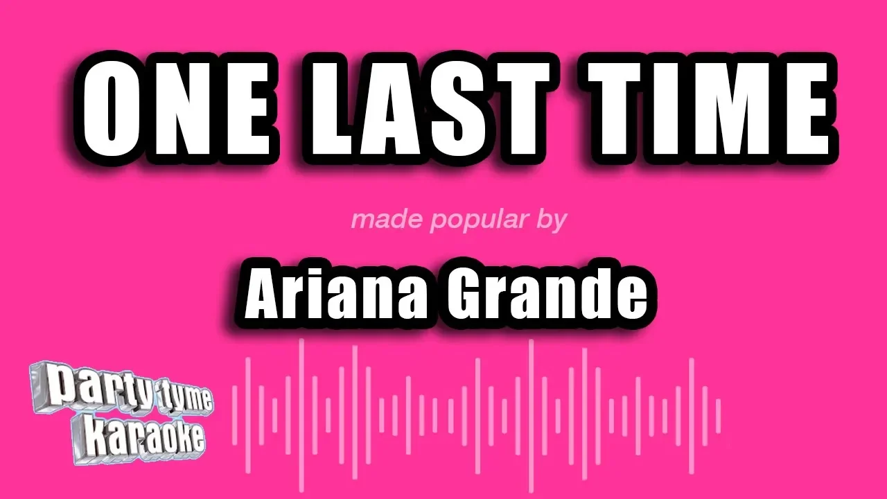 Ariana Grande - One Last Time (Karaoke Version)