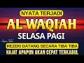 Download Lagu NYATA REZEKI DATANG TAK DISANGKA! Kekuatan Dahsyat Surat Al-Waqiah untuk Kehidupanmu!