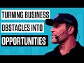 Turning Business Obstacles into Opportunities