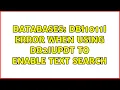 Databases DBI1011I Error when using db2iupdt to enable Text Search 2 Solutions