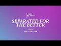 Separated For The Better Joel Osteen