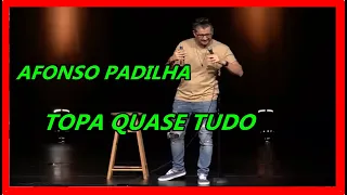 TOPA quase TUDO  AFONSO PADILHA