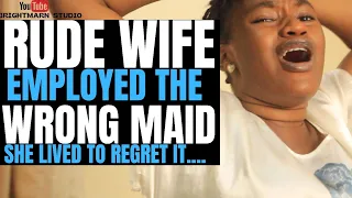 rude and lazy wife employed the wrong maid she lived to regret it brightmarn studios