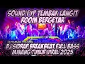 DJ SIDRAP FULL BASS 2025 MINANG TIMUR BREAKBEAT FULL 2025 TERBARU TEMBAK LANGIT  [BOSSMUDA PRATAMA]