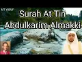 Download Lagu Surah At Tin Abdulkarim Almakki