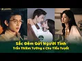 Sắc Đêm Gửi Người Tình - Trần Thiêm Tường x Chu Tiểu Tuyết - Gà Mờ Mê Phim