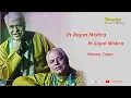 Pt.Rajan Mishra & Pt. Sajan Mishra | Vocal | Khamaj Tappa