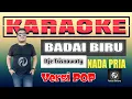 BADAI BIRU KARAOKE VERSI POP NADA PRIA (ITJE TRISNAWATI) | Fadlan Deluma