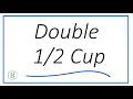 How to Double of a Cup Quick Math for Doubling Recipe Fractions