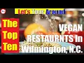 The Top Ten BEST Vegan Restaurants In Wilmington North Carolina Are
