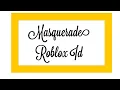 Masquerade - Roblox Id