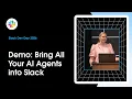 Live Demo Bring All Your AI Agents into Slack