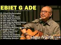 Lagu Lagu Terbaik Ebiet G Ade Sepanjang Masa I Lagu Populer Indonesia | Untuk Kita Renungkan