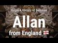 Download Lagu Allan from England 🏴󠁧󠁢󠁥󠁮󠁧󠁿 - Meaning, Origin, History \u0026 Migration Routes of Surname