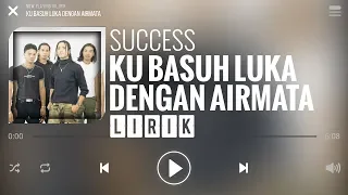 Download Success - Ku Basuh Luka Dengan Airmata [Lirik] MP3