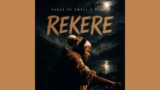 Kabza De Small & Stakev - Rekere Ku 
