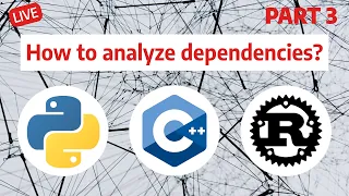 How to analyze Python Cpp and Rust dependencies PART 3