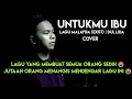 Download Lagu LAGU MALAYSIA - UNTUKMU IBU - EXIST (Cover) DUL LIDA 2020