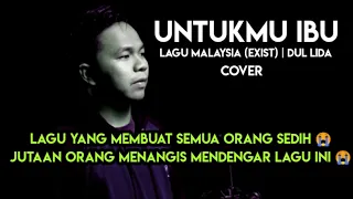 Download LAGU MALAYSIA - UNTUKMU IBU - EXIST (Cover) DUL LIDA 2020 MP3